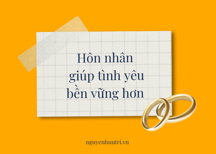 Hôn nhân giúp tình yêu bền vững hơn