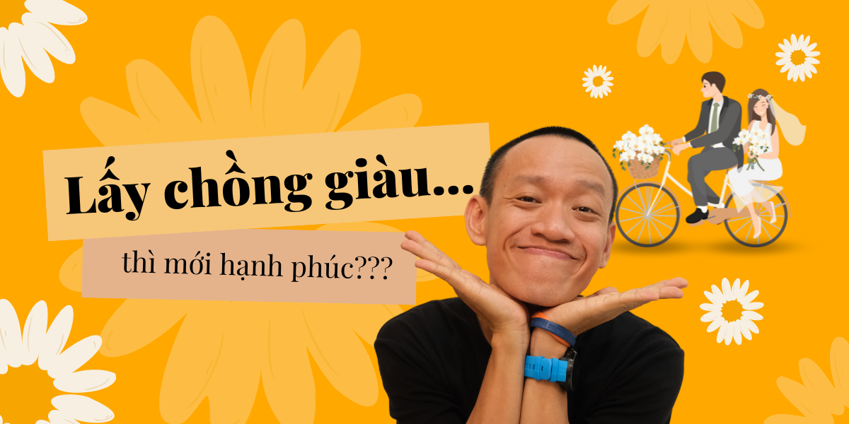 Lấy chồng giàu mới hạnh phúc, liệu có đúng?