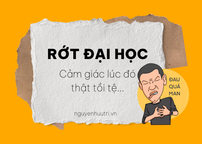 Rớt đại học - Cảm giác lúc đó thật tồi tệ…