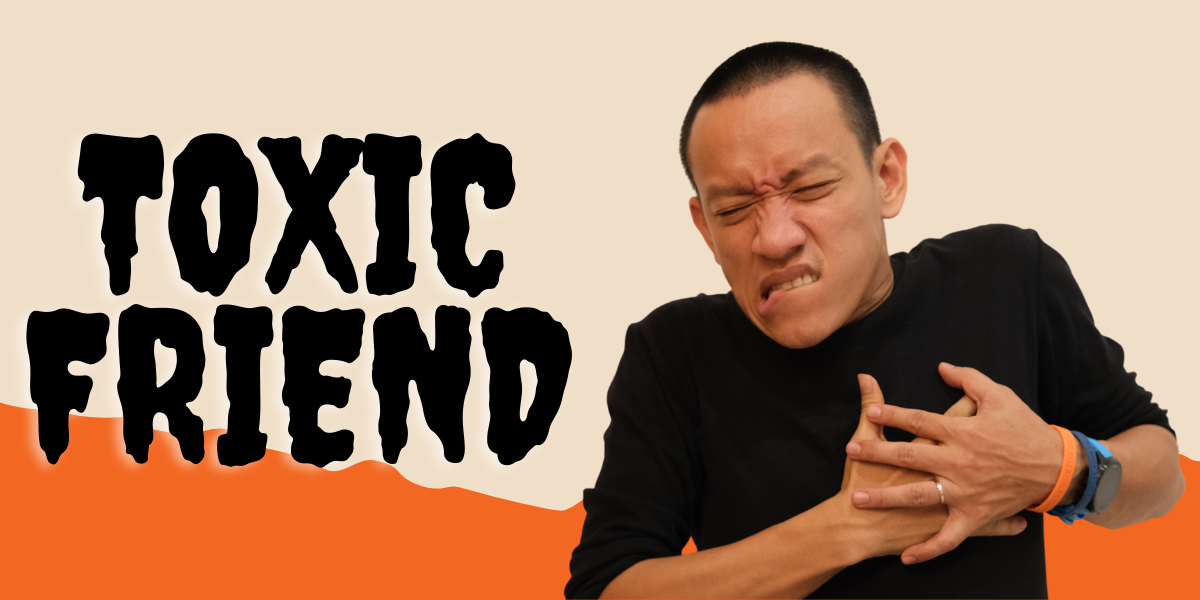 Toxic Friend chính hiệu, bạn đã gặp chưa?