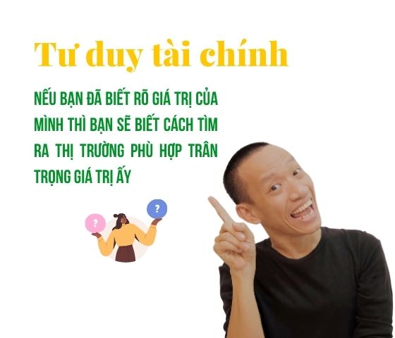 Nếu bạn đã biết rõ giá trị của mình thì bạn sẽ biết cách tìm ra thị trường phù hợp trân trọng giá trị ấy