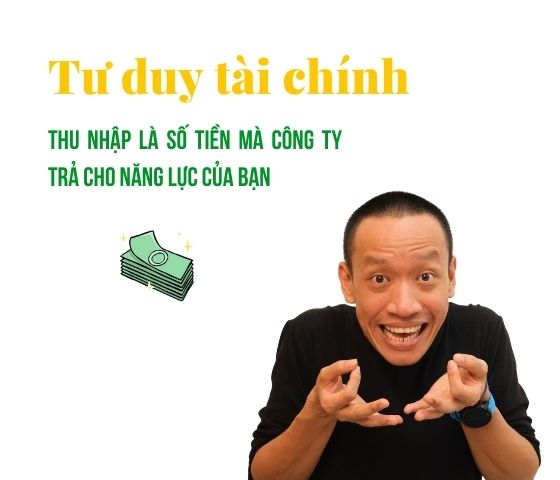 Thu nhập là số tiền mà công ty trả cho năng lực của bạn