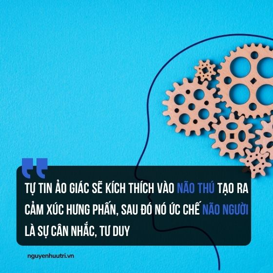 Tự tin ảo giác là cảm giác kích thích vào não thú để bạn tin là mình đã thành công