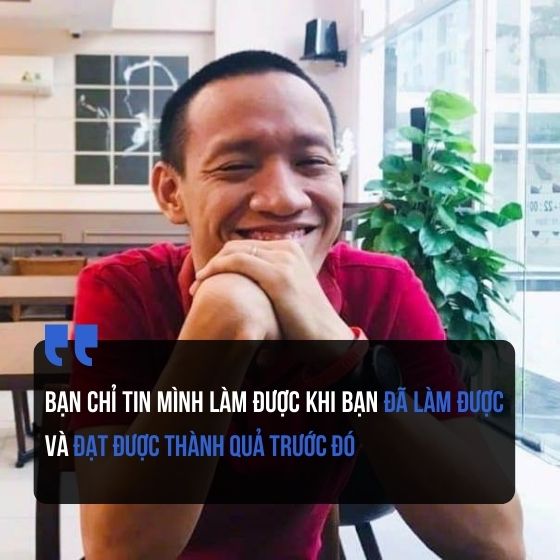 Bạn chỉ tin mình làm được khi bạn đã làm được và đạt được thành quả trước đó