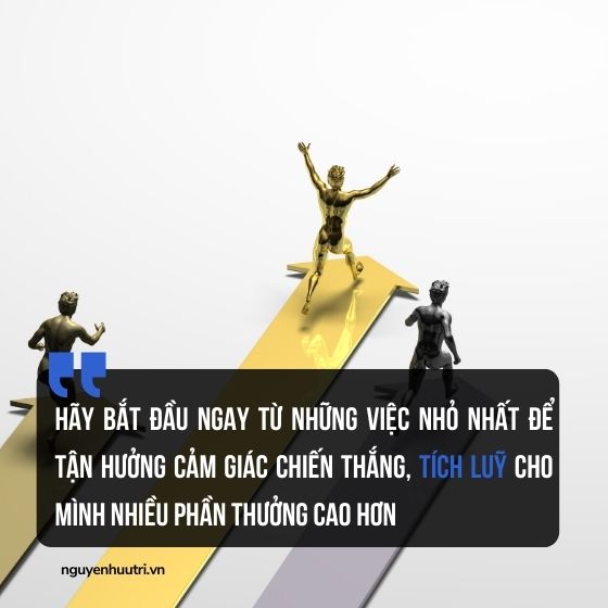 Đừng nhảy cóc để đương đầu với thử thách quá lớn, hãy gom góp những thành tựu nhỏ