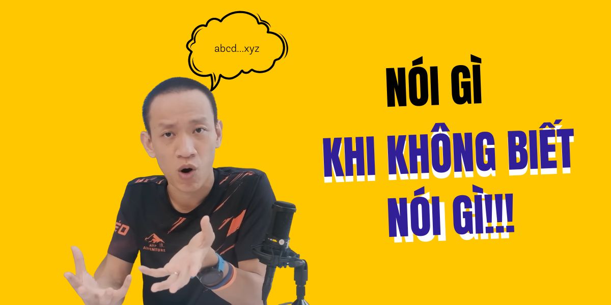 Nói gì khi bắt buộc phải giao tiếp mà không biết nói gì