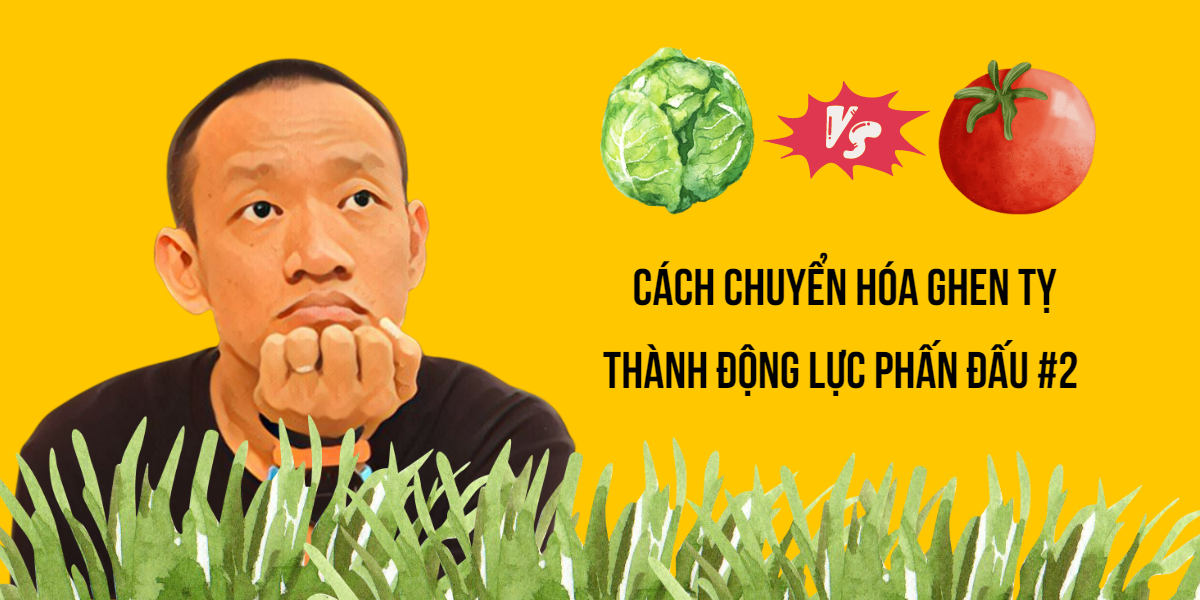 Cách chuyển hóa cảm giác ghen tỵ thành động lực phấn đấu #2