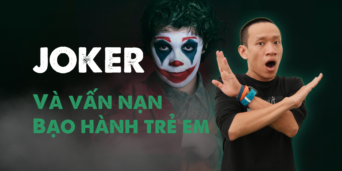 Joker | Bạo hành trẻ em và mầm mống bi kịch xã hội