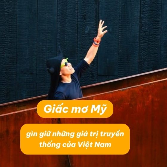 Hãy gìn giữ những giá trị văn hoá tốt đẹp của Việt Nam dù bạn đã đạt được "giấc mơ Mỹ"