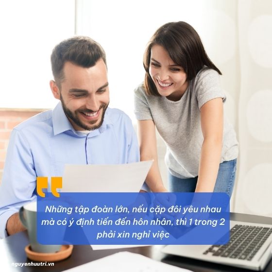 Những tập đoàn lớn, họ không cho cặp đôi kết hôn mà vẫn làm việc, bởi vì công tư không phân minh