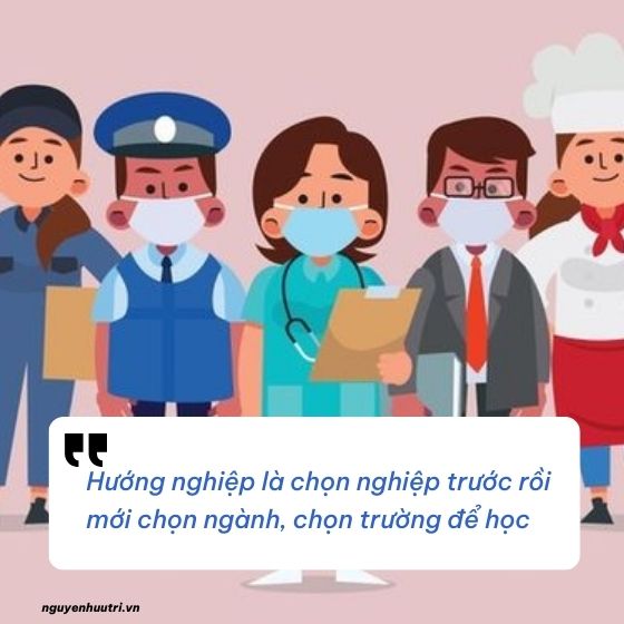 Không phải là chọn ngành, hay chọn trường trước, mà là bạn phải hướng nghiệp trước